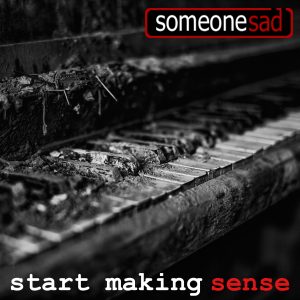 someonesad - start making sense